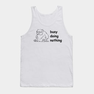 Busy doing nothing Tank Top